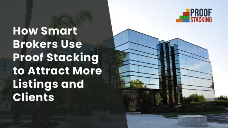 How Smart Brokers Use Proof Stacking to Attract More Listings and Clients